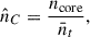 $$ \begin{aligned} \hat{n}_{C} = \frac{n_{\text{core}}}{\bar{n}_t} , \end{aligned} $$