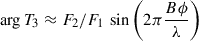 $ \arg T_3 \approx F_2/F_1\,\sin\left(2\pi\frac{B\phi}{\lambda}\right) $