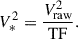 $$ \begin{aligned} V^2_* = \frac{V^2_\mathrm{raw} }{\mathrm{TF} }. \end{aligned} $$