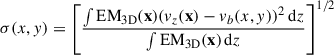 $$ \begin{aligned} \sigma (x,y) = \left[\frac{\int \mathrm{EM}_{\rm 3D}(\mathbf{x })(v_z(\mathbf{x })-v_{b}(x,y))^2\,\mathrm{d}z}{\int \mathrm{EM}_{\rm 3D}(\mathbf{x })\,\mathrm{d}z}\right]^{1/2} \end{aligned} $$