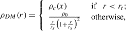 $$ \begin{aligned} \rho _{DM}(r) = {\left\{ \begin{array}{ll} \rho _c(x)&\text{ if} \quad r< r_{t}; \\ \frac{\rho _0}{\frac{r}{r_s}\bigl (1+\frac{r}{r_s}\bigr )^2}&\text{ otherwise,} \end{array}\right.} \end{aligned} $$