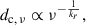 $$ \begin{aligned} d_{\mathrm{c,\,\nu }}\propto \nu ^{-\frac{1}{k_{{r}}}}, \end{aligned} $$