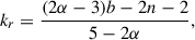 $$ \begin{aligned} k_{{r}}=\frac{(2\alpha -3)b-2n-2}{5-2\alpha }, \end{aligned} $$