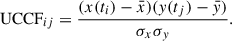 $$ \begin{aligned} \mathrm{UCCF}_{ij} = \frac{(x(t_{i})-\bar{x})({ y}(t_{j})-\bar{{ y}})}{\sigma _{x}\sigma _{{ y}}}. \end{aligned} $$