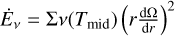 ${\dot E_v} = \Sigma v\left( {{T_{{\rm{mid}}}}} \right){\left( {r{{{\rm{d}}\Omega } \over {{\rm{d}}r}}} \right)^2}$