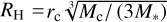 ${R_{\rm{H}}} = {r_{\rm{c}}}\root 3 \of {{M_{\rm{c}}}/\left( {3{M_*}} \right)} $