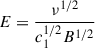 $ E = \dfrac{\nu^{1/2}}{c_1^{1/2}B^{1/2}} $
