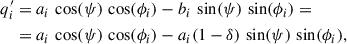 $$ \begin{aligned} q_i^{\prime }&= a_i \, \cos (\psi ) \, \cos (\phi _i)-b_i \, \sin (\psi ) \, \sin (\phi _i) = \nonumber \\&= a_i \,\cos (\psi ) \,\cos (\phi _i)-a_i(1-\delta )\, \sin (\psi ) \,\sin (\phi _i), \end{aligned} $$