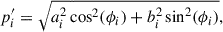 $$ \begin{aligned} p_i^{\prime }&= \sqrt{a_{i}^{2} \cos ^{2} (\phi _i) + b_{i}^{2} \sin ^{2} (\phi _i)}, \end{aligned} $$