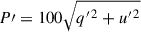 $ P\prime = 100 \sqrt{q^{\prime\,2} + u^{\prime\,2}} $