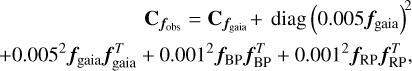 $\matrix{\hfill {{{\bf{C}}_{{f_{{\rm{obs}}}}}} = {{\bf{C}}_{{f_{{\rm{gaia}}}}}} + {\rm{diag}}{{\left( {0.005{f_{{\rm{gaia}}}}} \right)}^2}} \cr \hfill { + {{0.005}^2}{f_{{\rm{gaia}}}}f_{{\rm{gaia}}}^T + {{0.001}^2}{f_{{\rm{BP}}}}f_{{\rm{BP}}}^T + {{0.001}^2}{f_{{\rm{RP}}}}f_{{\rm{RP}}}^T,} \cr }$