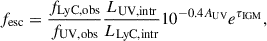 $$ \begin{aligned} f_{\text{esc}}=\frac{f_{\rm LyC,obs}}{f_{\rm UV,obs}}\frac{L_{\rm UV,intr}}{L_{\rm LyC,intr}}10^{-0.4A_{\rm UV}}e^{\tau _{\rm IGM}}, \end{aligned} $$