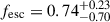 $ f_{\text{esc}} = 0.74^{+0.23}_{-0.70} $