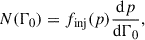 $$ \begin{aligned} N(\Gamma _0) = f_\text{inj}(p)\frac{\mathrm{d} p}{\mathrm{d} \Gamma _0}, \end{aligned} $$