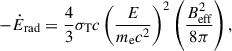 $$ \begin{aligned} -\dot{E}_\text{rad}=\frac{4}{3}\sigma _\text{T}c\left(\frac{E}{m_\text{e}c^2}\right)^2\left(\frac{B_\text{eff}^2}{8\pi }\right), \end{aligned} $$