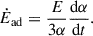 $$ \begin{aligned} \dot{E}_\text{ad}=\frac{E}{3\alpha }\frac{\mathrm{d} \alpha }{\mathrm{d} t}. \end{aligned} $$