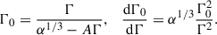 $$ \begin{aligned} \Gamma _0=\frac{\Gamma }{\alpha ^{1/3}-A\Gamma }, \quad \frac{\mathrm{d} \Gamma _0}{\mathrm{d} \Gamma }=\alpha ^{1/3}\frac{\Gamma _{0}^{2}}{\Gamma ^{2}}. \end{aligned} $$