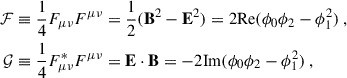 $$ \begin{aligned} {\mathcal{F} }&\equiv \frac{1}{4}F_{\mu \nu }F^{\mu \nu }=\frac{1}{2}(\mathbf{B}^2-\mathbf{E}^2)=2\mathrm{Re}(\phi _0\phi _2-\phi _1^2)\ ,\nonumber \\ {\mathcal{G} }&\equiv \frac{1}{4}F_{\mu \nu }^*F^{\mu \nu }=\mathbf{E}\cdot \mathbf{B}=-2\mathrm{Im}(\phi _0\phi _2-\phi _1^2)\ , \end{aligned} $$