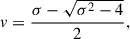$$ \begin{aligned} v = \frac{\sigma - \sqrt{\sigma ^2-4}}{2}, \end{aligned} $$