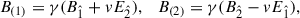 $$ \begin{aligned} B_{(1)}&= \gamma (B_{\hat{1}} + v E_{\hat{2}}),\quad B_{(2)} = \gamma (B_{\hat{2}} - v E_{\hat{1}}), \end{aligned} $$
