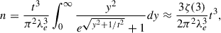 $$ \begin{aligned} n = \frac{t^3}{\pi ^2 \lambda _e^3} \int _0^\infty \frac{y^2}{e^{\sqrt{y^2 + 1/t^2}}+1} dy \approx \frac{3 \zeta (3)}{2\pi ^2 \lambda _e^3} t^3, \end{aligned} $$