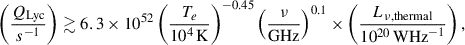 $$ \begin{aligned} \left(\frac{Q_{\mathrm{Lyc} }}{s^{-1}}\right) \gtrsim 6.3\times 10^{52}\left(\frac{T_e}{10^4\,\mathrm{K} }\right)^{-0.45}\left(\frac{\nu }{\mathrm{GHz} }\right)^{0.1}\times \left(\frac{L_{\nu , \mathrm{thermal} }}{10^{20}\,\mathrm{WHz} ^{-1}}\right), \end{aligned} $$