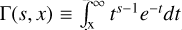 $\Gamma(s,x)\equiv\int_{\rm x}^{\rm \infty}t^{s-1}e^{-t}dt$
