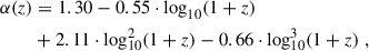 $$ \begin{aligned} \alpha (z)&= 1.30 - 0.55 \cdot \log _{10}(1+z)\nonumber \\&+ 2.11 \cdot \log ^2_{10}(1+z) - 0.66 \cdot \log ^3_{10}(1+z) \; ,\end{aligned} $$