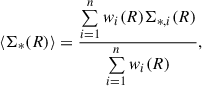 $$ \begin{aligned} \langle \Sigma _*(R)\rangle =\frac{\sum \limits _{i=1}^{n}w_i(R)\Sigma _{*,i}(R)}{\sum \limits _{i=1}^{n}w_i(R)} ,\end{aligned} $$