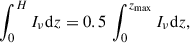 $$ \begin{aligned} \int _0^H I_{\nu } \mathrm{d}z=0.5\,\int _0^{z_{\rm max}}I_{\nu } \mathrm{d}z, \end{aligned} $$