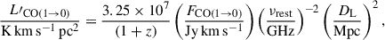 $$ \begin{aligned} \frac{L\prime _{\rm CO(1 \rightarrow 0)}}{\mathrm{K \, km \, s^{-1} \, pc^{2}}} = \frac{3.25 \times 10^{7}}{(1 + z)} \left( \frac{F_{\rm CO(1 \rightarrow 0)}}{\mathrm{Jy \, km \, s^{-1}}} \right) \left( \frac{\nu _{\rm rest}}{\mathrm{GHz}} \right)^{-2} \left( \frac{D_{\rm L}}{\mathrm{Mpc}} \right)^{2}, \end{aligned} $$