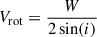 $ V_{\mathrm{rot}} = \dfrac{W}{2 \sin(i)} $