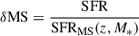 $ \delta \mathrm{MS} = \dfrac{\mathrm{SFR}}{\mathrm{SFR_{MS}}(z, M_*)} $