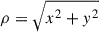 $ \rho = \sqrt{x^2 + y^2} $