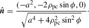 $$ \begin{aligned} {\hat{\boldsymbol{n}}} = \frac{(-a^2, -2 \rho _{\rm pc} \sin \phi , 0)}{\sqrt{a^4 + 4 \rho _{\rm pc}^2 \sin ^2 \phi }}\cdot \end{aligned} $$