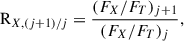 $$ \begin{aligned} \mathrm{R} _{X,(j+1)/j} = \dfrac{({F}_{X} / {F}_{T})_{j+1}}{({F}_{X} /{F}_{T})_{j}}, \end{aligned} $$