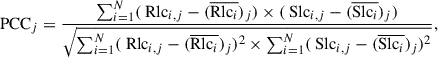 $$ \begin{aligned} \mathrm{PCC} _{j} = \dfrac{\sum _{i = 1}^{{N}} (\text{ Rlc}_{i,j}- (\overline{\mathrm{Rlc} _{i}})_{j})\times {(\text{ Slc}_{i,j}-(\overline{\mathrm{Slc} _{i}})_{j}})}{\sqrt{{\sum _{i = 1}^{{N}}( \text{ Rlc}_{i,j}-(\overline{\mathrm{Rlc} _{i}})_{j})^{2}\times {\sum _{i = 1}^{{N}}( \text{ Slc}_{i,j}- (\overline{\mathrm{Slc} _{i}})_{j})^{2}}}}}, \end{aligned} $$
