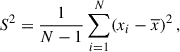 $$ \begin{aligned} S^2=\frac{1}{N-1}\sum _{i=1}^{N} ( x_i - \overline{x})^2\, , \end{aligned} $$
