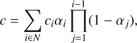 c=\sum_{i\in N}c_i\alpha_i\prod_{j=1}^{i-1}(1-\alpha_j)