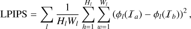 \mathrm{LPIPS}=\sum_{l}\frac{1}{H_{l}W_{l}}\sum_{h=1}^{H_{l}}\sum_{w=1}^{W_{l}}\left(\phi_{l}(\mathcal{I}_{a})-\phi_{l}(\mathcal{I}_{b})\right)^{2}