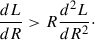 $$ \begin{aligned} \frac{d L}{dR}>R\frac{d^2 L}{dR^2}\cdot \end{aligned} $$