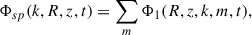 $$ \begin{aligned} \Phi _{sp}(k,R,z,t) = \sum _{m} \Phi _1(R,z,k,m,t), \end{aligned} $$