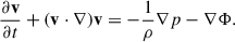 $$ \begin{aligned} \frac{\partial \mathbf v }{\partial t}+(\mathbf v \cdot \mathbf \nabla )\mathbf v = -\frac{1}{\rho }\mathbf \nabla p-\mathbf \nabla \Phi . \end{aligned} $$
