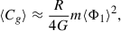 $$ \begin{aligned} \langle C_g\rangle \approx \frac{R}{4 G} m \langle \Phi _1\rangle ^2 , \end{aligned} $$