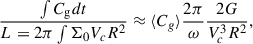 $$ \begin{aligned} \frac{\int C_{\rm g}dt}{L = 2\pi \int \Sigma _0 V_c R^2}&\approx \langle C_g\rangle \frac{2\pi }{\omega }\frac{2G}{V_c^3R^2}, \end{aligned} $$