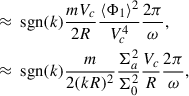 $$ \begin{aligned} &\approx \text{ sgn}(k)\frac{m V_c}{2 R}\frac{\langle \Phi _1\rangle ^2}{V_c^4}\frac{2\pi }{\omega },\nonumber \\&\approx \text{ sgn}(k)\frac{m}{2(kR)^2}\frac{\Sigma _a^2}{\Sigma _0^2}\frac{V_c}{R}\frac{2\pi }{\omega }, \end{aligned} $$