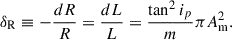$$ \begin{aligned} \delta _{\rm R}\equiv -\frac{dR}{R}=\frac{dL}{L} = \frac{\tan ^2 i_p}{m} \pi A_{\rm m}^2. \end{aligned} $$