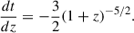 $$ \begin{aligned} \frac{dt}{dz} = -\frac{3}{2}(1+z)^{-5/2}.\end{aligned} $$
