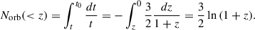 $$ \begin{aligned} N_{\mathrm{orb} }( < z) = \int _{t}^{t_0} {\frac{dt}{t}} = - \int _{z}^{0} {\frac{3}{2}\frac{dz}{1+z}} = \frac{3}{2}\ln {(1+z)}. \end{aligned} $$