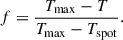 $$ \begin{aligned} f=\frac{T_{\max }-T}{T_{\max }-T_{\rm {spot}}}. \end{aligned} $$